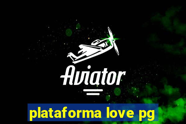 plataforma love pg